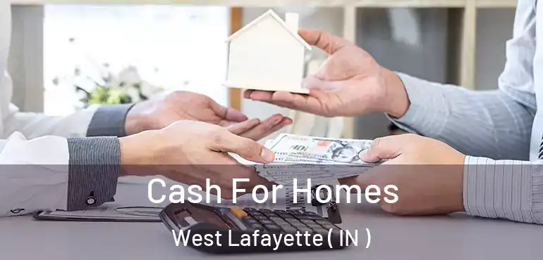  Cash For Homes West Lafayette ( IN )