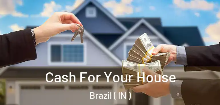  Cash For Your House Brazil ( IN )