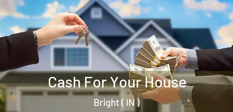  Cash For Your House Bright ( IN )