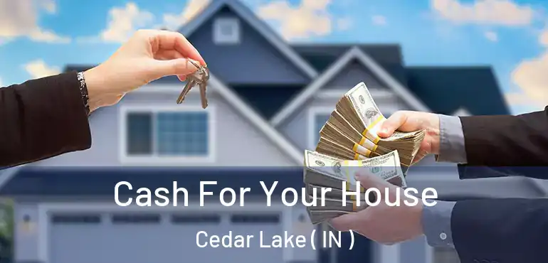  Cash For Your House Cedar Lake ( IN )