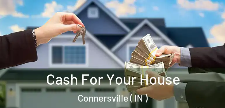 Cash For Your House Connersville ( IN )
