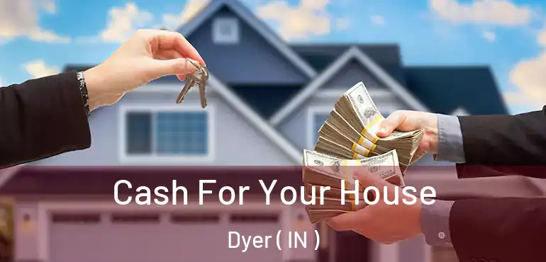  Cash For Your House Dyer ( IN )