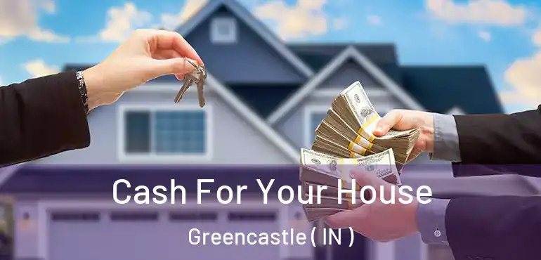  Cash For Your House Greencastle ( IN )