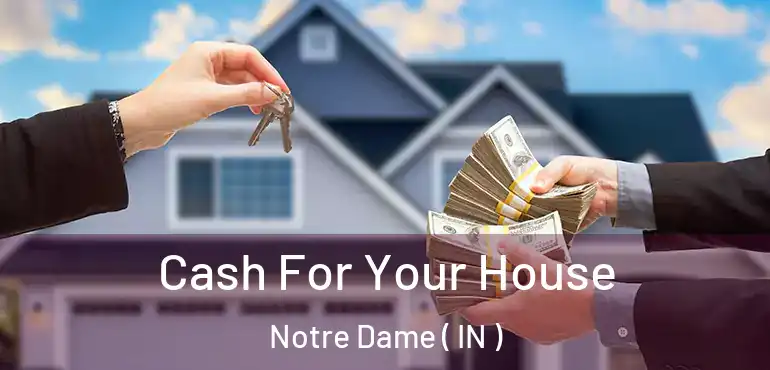  Cash For Your House Notre Dame ( IN )