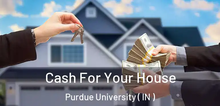  Cash For Your House Purdue University ( IN )