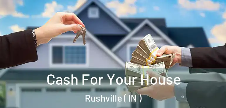  Cash For Your House Rushville ( IN )