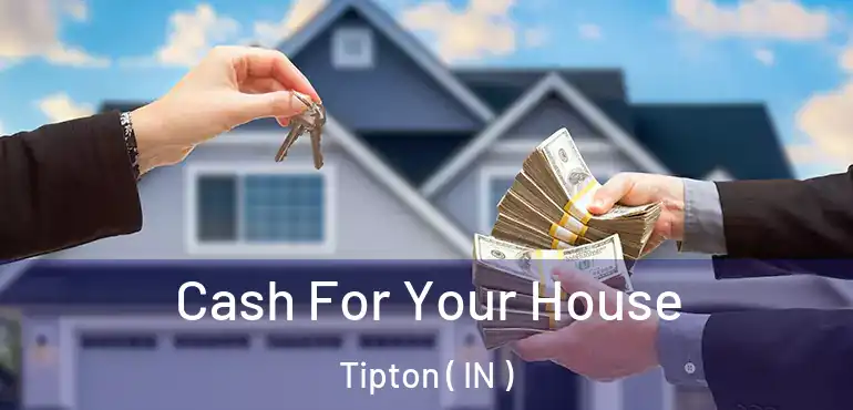  Cash For Your House Tipton ( IN )