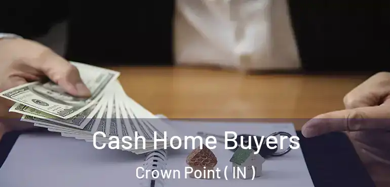  Cash Home Buyers Crown Point ( IN )