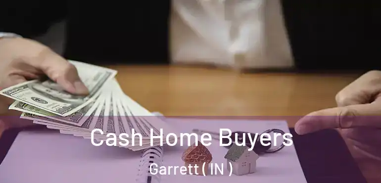  Cash Home Buyers Garrett ( IN )