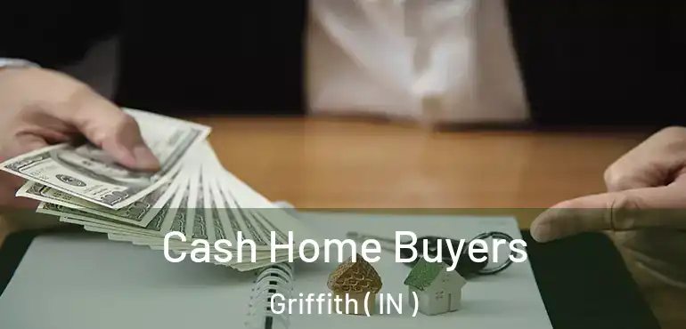  Cash Home Buyers Griffith ( IN )