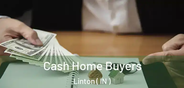  Cash Home Buyers Linton ( IN )
