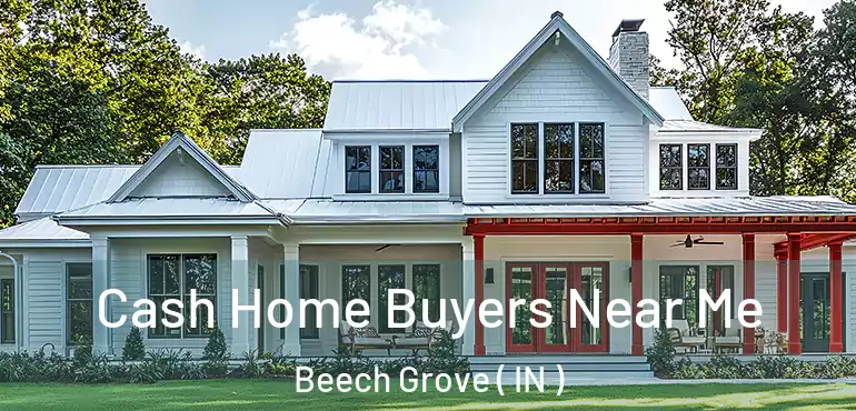  Cash Home Buyers Near Me Beech Grove ( IN )
