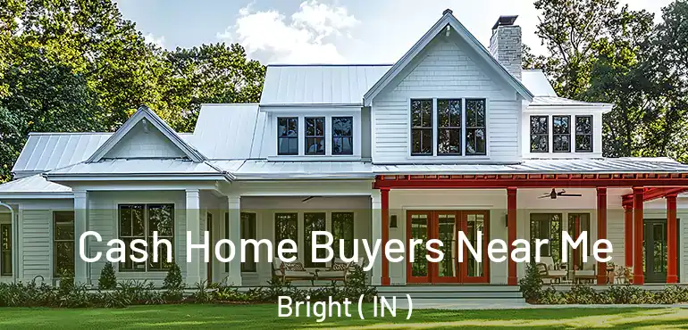  Cash Home Buyers Near Me Bright ( IN )