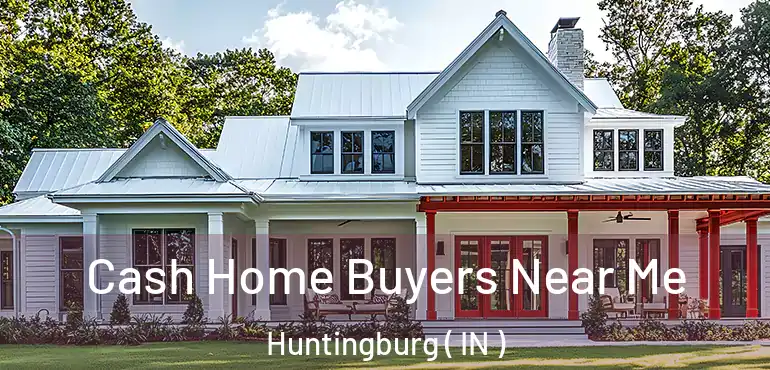 Cash Home Buyers Near Me Huntingburg ( IN )