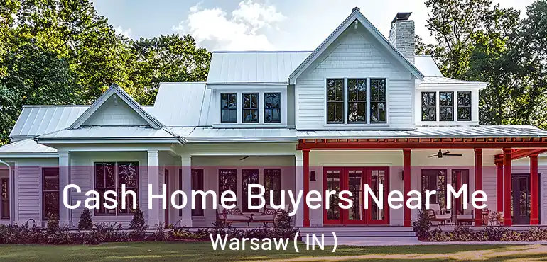  Cash Home Buyers Near Me Warsaw ( IN )
