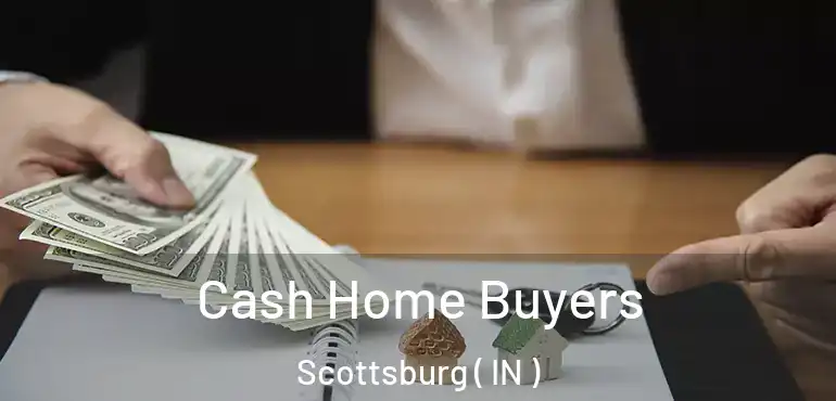  Cash Home Buyers Scottsburg ( IN )
