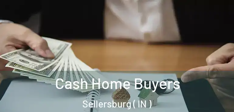  Cash Home Buyers Sellersburg ( IN )