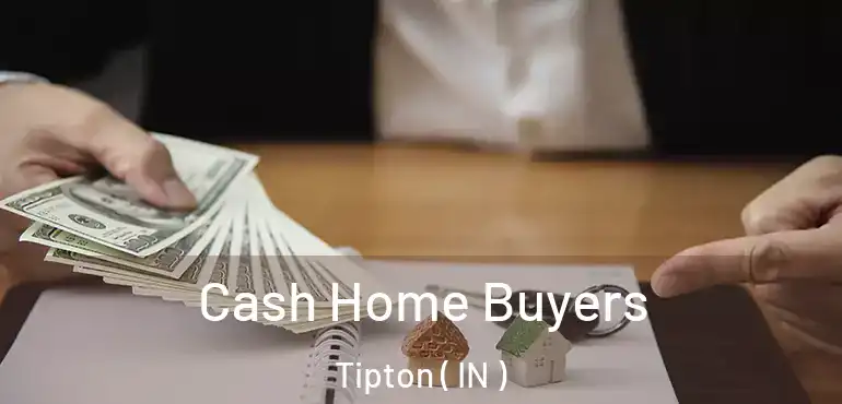  Cash Home Buyers Tipton ( IN )