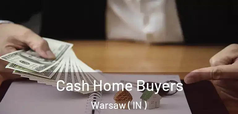  Cash Home Buyers Warsaw ( IN )