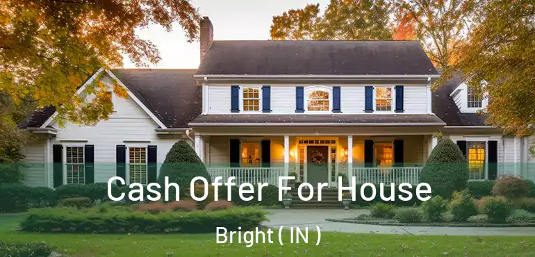  Cash Offer For House Bright ( IN )