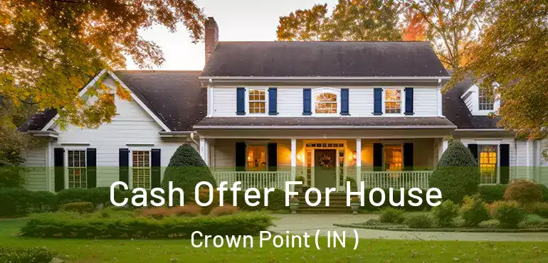 Cash Offer For House Crown Point ( IN )