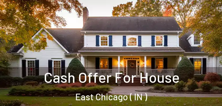  Cash Offer For House East Chicago ( IN )
