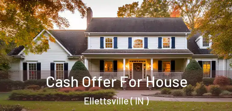  Cash Offer For House Ellettsville ( IN )