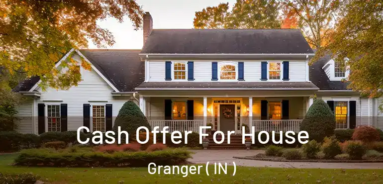  Cash Offer For House Granger ( IN )
