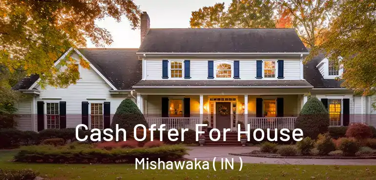  Cash Offer For House Mishawaka ( IN )