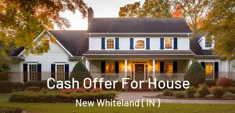  Cash Offer For House New Whiteland ( IN )