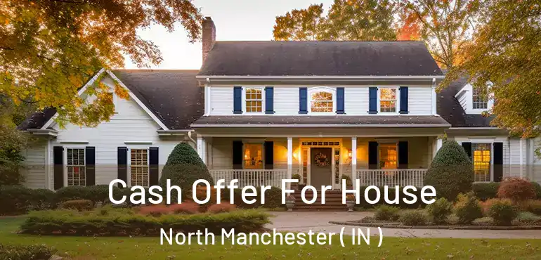  Cash Offer For House North Manchester ( IN )