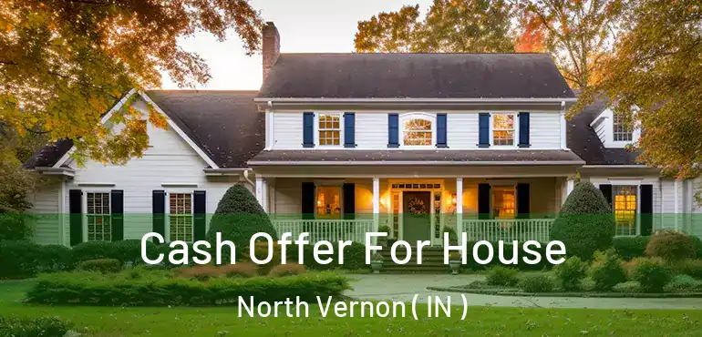  Cash Offer For House North Vernon ( IN )