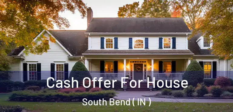  Cash Offer For House South Bend ( IN )