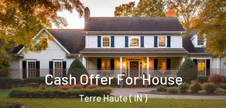  Cash Offer For House Terre Haute ( IN )