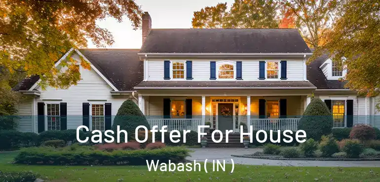  Cash Offer For House Wabash ( IN )