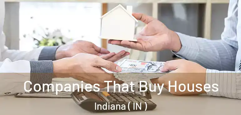  Companies That Buy Houses Indiana ( IN )