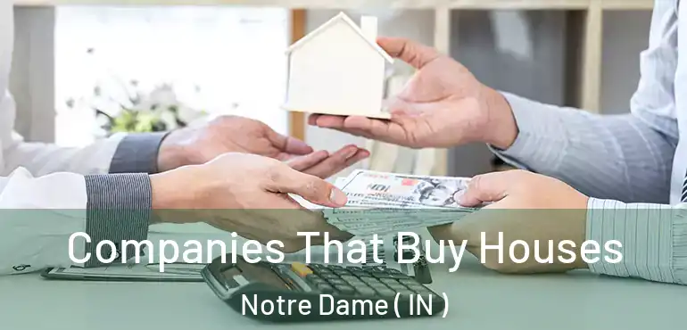  Companies That Buy Houses Notre Dame ( IN )
