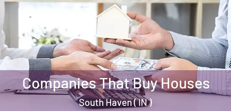  Companies That Buy Houses South Haven ( IN )