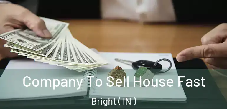  Company To Sell House Fast Bright ( IN )