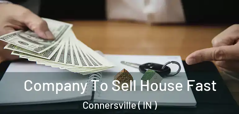  Company To Sell House Fast Connersville ( IN )