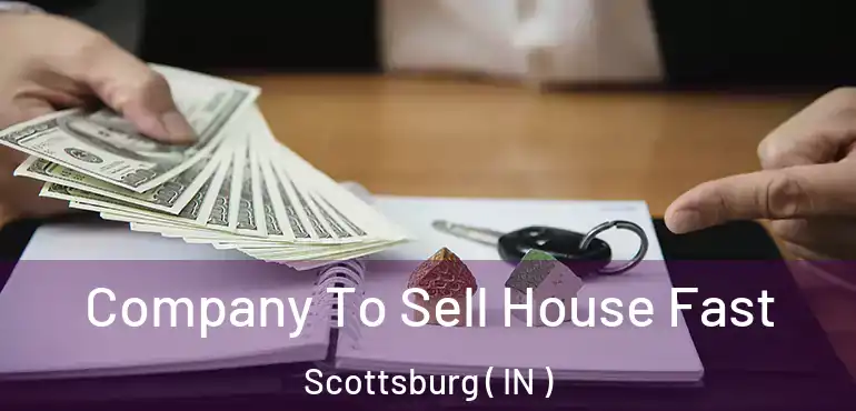  Company To Sell House Fast Scottsburg ( IN )