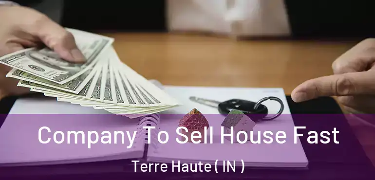  Company To Sell House Fast Terre Haute ( IN )