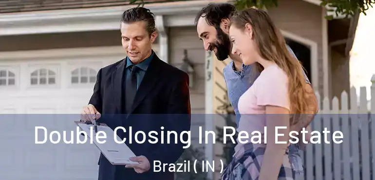  Double Closing In Real Estate Brazil ( IN )