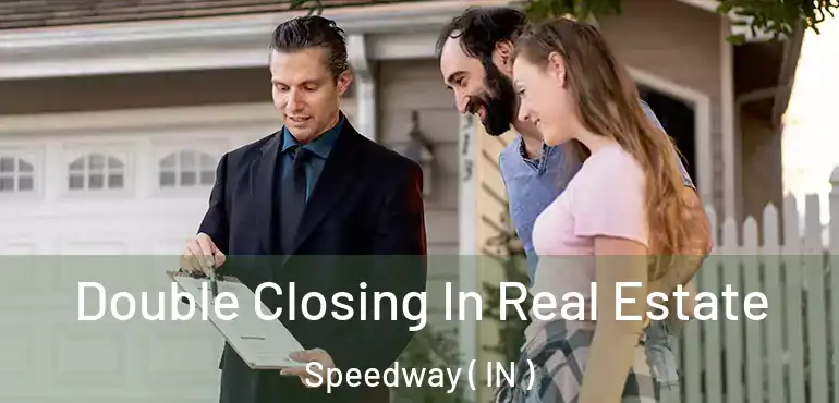  Double Closing In Real Estate Speedway ( IN )