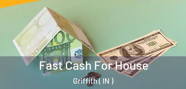  Fast Cash For House Griffith ( IN )