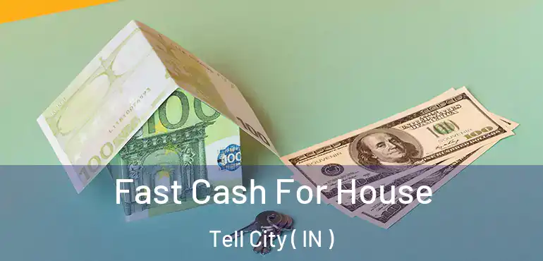  Fast Cash For House Tell City ( IN )