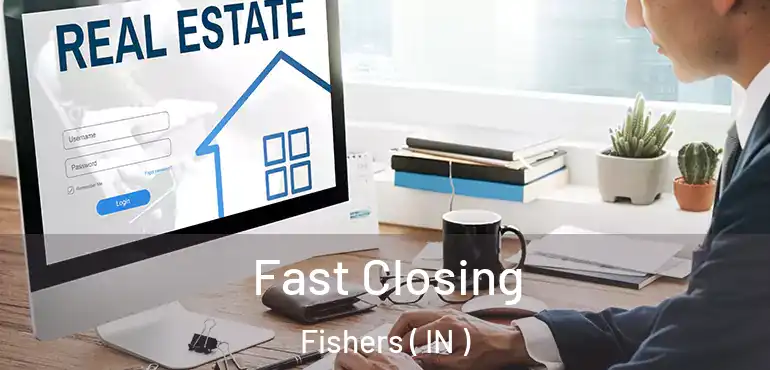  Fast Closing Fishers ( IN )