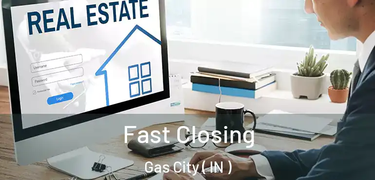  Fast Closing Gas City ( IN )