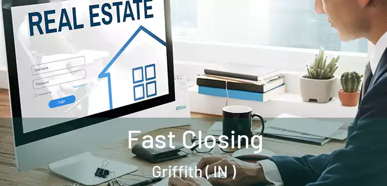  Fast Closing Griffith ( IN )