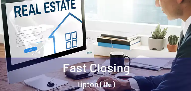  Fast Closing Tipton ( IN )
